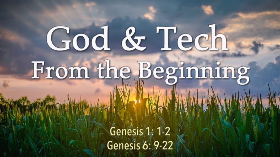 August 4, 2024: God and Tech – From the Beginning