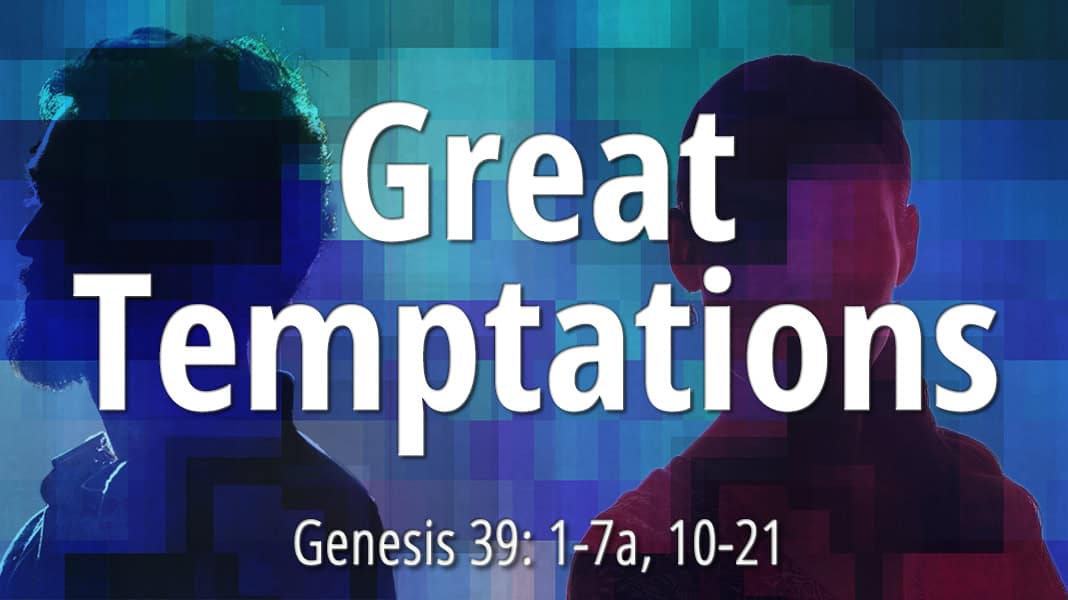 September 8, 2024: “Great Temptations”