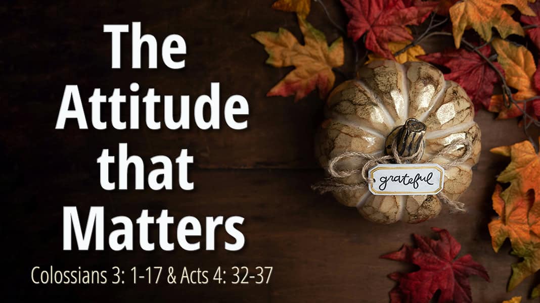 November 10, 2024: “The Attitude that Matters”