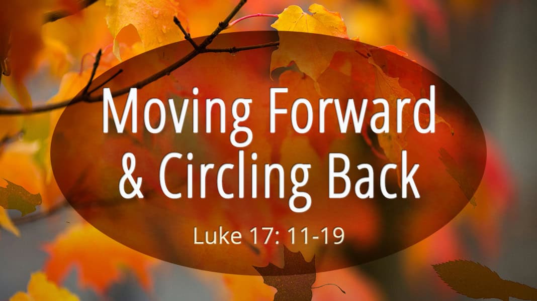 November 17, 2024: “Moving Forward and Circling Back”