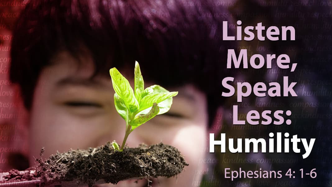 February 2, 2025: “Listen More, Speak Less: Humility”