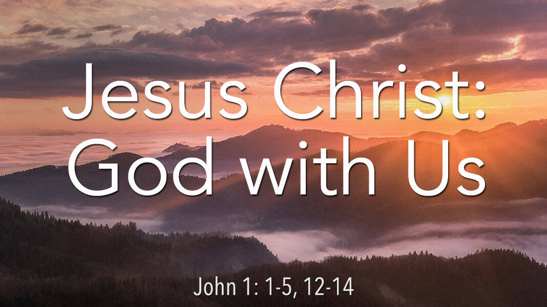 May 18, 2025: “Jesus Christ: God with Us”
